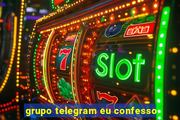 grupo telegram eu confesso